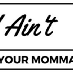 I Ain't Your Momma logo