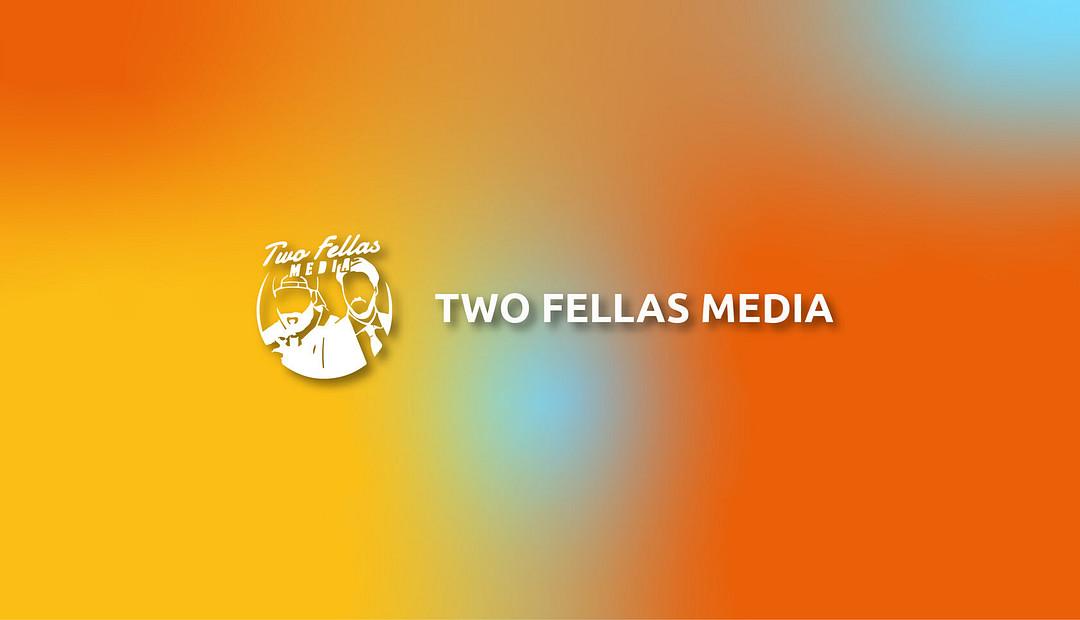 2 Fellas Media cover